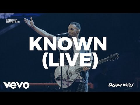 Tauren Wells - Known (Live)