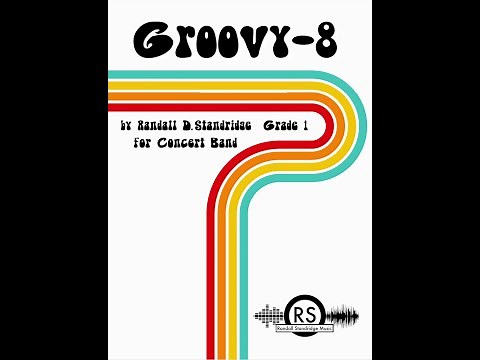Groovy-8 (Grade 1, Randall Standridge), Concert Band