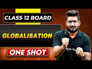 GLOBALISATION COMPLETE CHAPTER In One Shot | Class 12 Board | Political Science