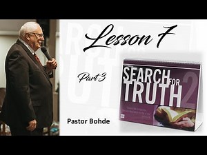 Search for Truth Lesson 7 Part 3 - Pastor Ron Bohde