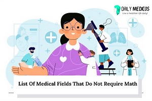 List Of Medical Fields That Do Not Require Math - Daily Medicos