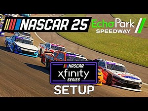 Echo Park custom setup for the Xfinity series Nascar 25 setups