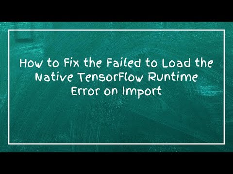 How to Fix the Failed to Load the Native TensorFlow Runtime Error on Import