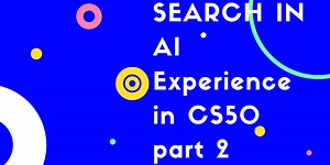 Cs50 AI class experience part 2 Topic search in AI