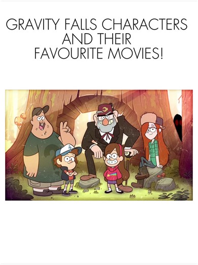 Gravity Falls Characters and Their Favorite Movies