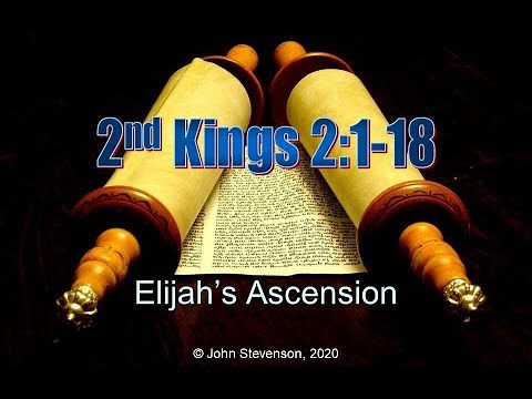 2nd Kings 2:1-18. Elijah's Ascension