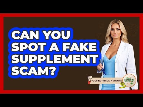 Can You Spot A Fake Supplement Scam? - Your Nutrition Network