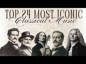TOP 24 Most ICONIC Classical Music by LegendaryComposers You Should Listen Once in Your Life 🎻🎶
