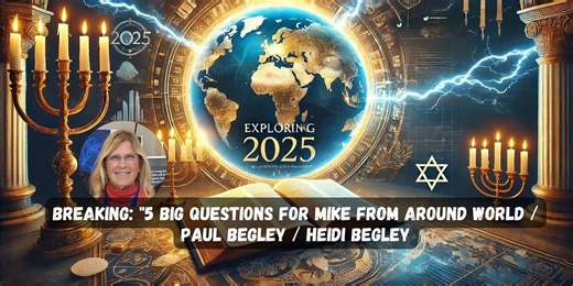 Breaking: "5 Big Questions For Mike From Around World / Paul Begley / Heidi Begley | 77 Days to Take Back America: Igniting A Final Great Awakening | Day 53