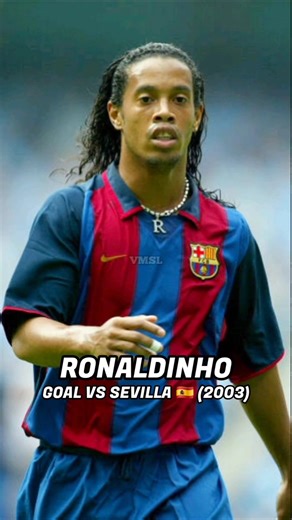 RONALDINHO 🇧🇷 – GOAL VS SEVILLA 🇪🇸 (2003)