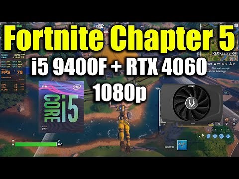 Fortnite Chapter 5 - i5 9400F + RTX 4060