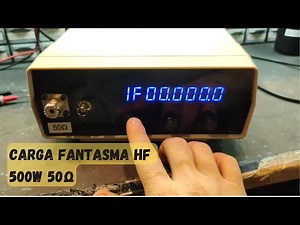 PROJETO - CARGA FANTASMA 500W 50Ω HF COM FREQUENCIMETRO E SAIDA ATENUADA