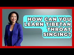 How Can You Learn Tibetan Throat Singing? - Holy Harmonies