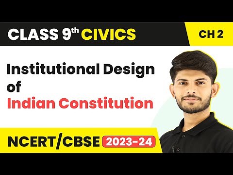 Institutional Design of Indian Constitution - Constitutional Design | Class 9 Civics Chapter 2