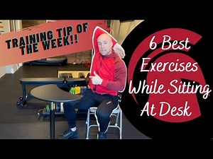 6 Best Exercises While Sitting At Your Desk!