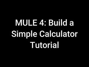 Mule 4 Beginners - Create your very 1st App! A Simple Calculator EASY TO FOLLOW (English Subbed)