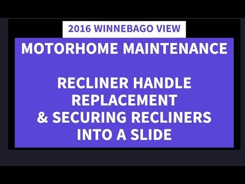 2016 WINNEBAGO VIEW - MOTORHOME MODIFICATIONS - RECLINER HANDLE FIX & SECURING RECLINERS IN A SLIDE