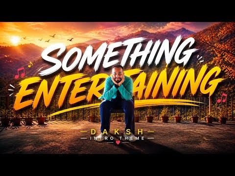 SOMETHING ENTERTAINING Intro song (daksh entertainment) 