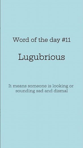 Word of the day #11: Lugubrious