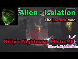 Kitty’s Nightmare M5 to M8 | Difficulty：Nightmare（The hardest mod in Alien Isolation）