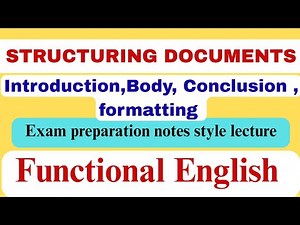 Structuring documents|Introduction,body, conclusion, formatting