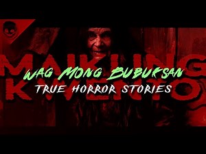 WAG MONG BUBUKSAN | MAIKLING KWENTO 22 - True Horror Stories | Nginig Stories