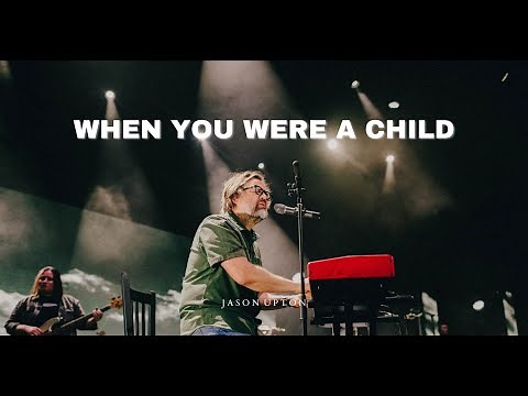 When You Were A Child (Live) - Jason Upton