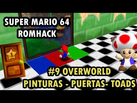 TUTORIAL Crear un RomHack de Super Mario 64 #9 Crear overworld - Warps - Pinturas - Toads