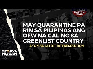 🔴 SA ANUNSYO NG IATF MALINAW NA MAY KWARANTINA PARIN ANG OFW NA GALING SA “GREENLIST COUNTRY”.