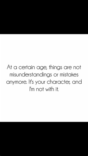 At a certain age, things are notmisunderstandings or mistakesanymore#sidecharacter #mindfultips #quo
