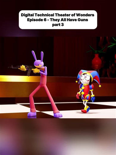 Digital Technical Theater of Wonders - Episode 6 - They All Have Guns - part 3 #usa #fyp #cartoon #anime #glitch
