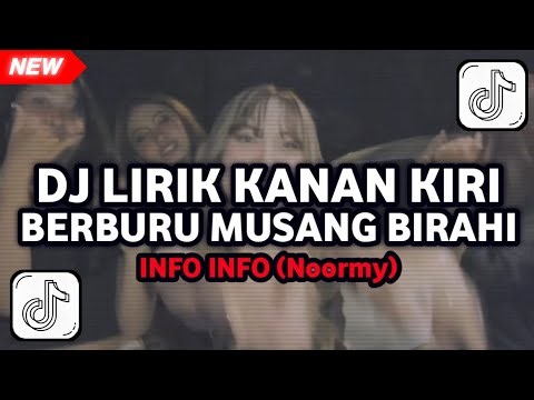DJ LIRIK KANAN KIRI BERBURU MUSANG BIRAHI (INFO INFO - Noormy) TIKTOK VIRAL FULL SONG TERBARU