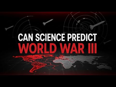 CAN SCIENCE PREDICT A THIRD WORLD WAR?