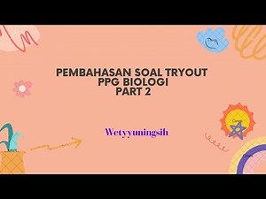 Pembahasan Soal Persiapan UP PPG Biologi 2022 part 2