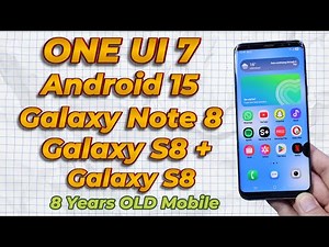 ONE UI 7 A15 ON 8 Years OLD Galaxy Note 8 S8+ & S8