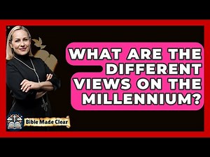 What Are The Different Views On The Millennium? - BibleMadeClear.com