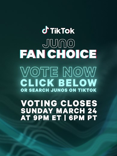 Vote for TikTok JUNO Fan Choice | 2024 JUNO Awards