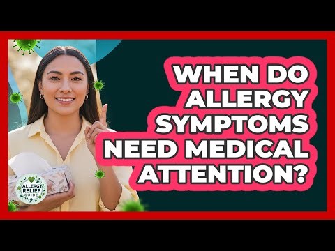 When Do Allergy Symptoms Need Medical Attention?