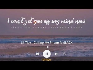 Calling My Phone - Lil Tjay ft. 6LACK (Lyrics Terjemahan) TikTok I can't get you off my mind now...