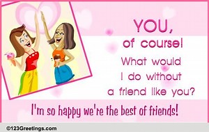 Friendship Best Friends Cards, Free Friendship Best Friends Wishes | 123 Greetings