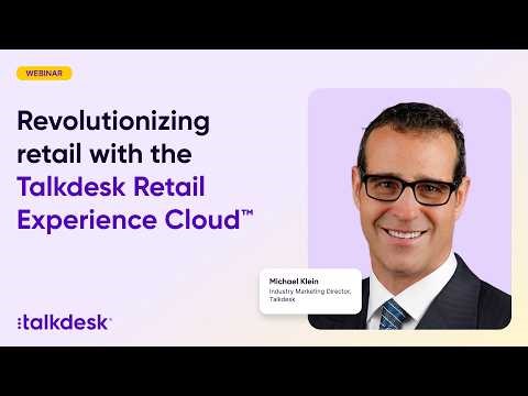 Revolutionizing Retail with the Talkdesk Retail Experience Cloud