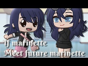 If marinette meet future marinette ||Miraculous Ladybug [MLB] skit|| Gacha Club