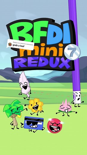 BFDI Mini Redux 7: Grab a Leaf! Vote to Eliminate
