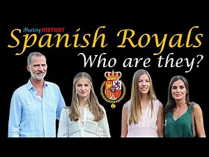 Spanish Royals, Who are they? Legacy, History and Royal Connections