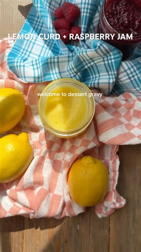 homemade lemon curd + raspberry jam | dessert gravy pt.1