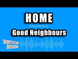 Good Neighbours - Home (Karaoke Version)