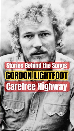 Stories Behind the Songs: Gordon Lightfoot - 'Carefree Highway' (1974)