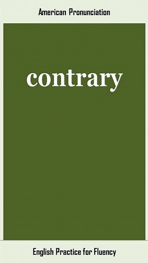 contrary, How to Say or Pronounce CONTRARY in American, British English, Pronunciation