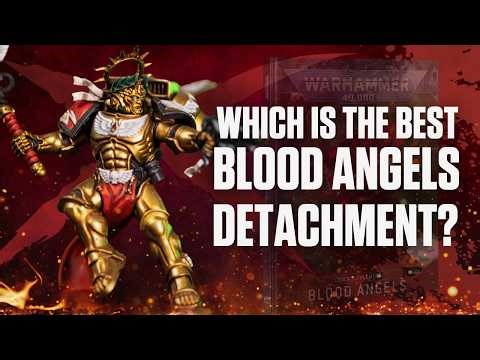 Which is the BEST Blood Angels Detachment in Warhammer 40k?