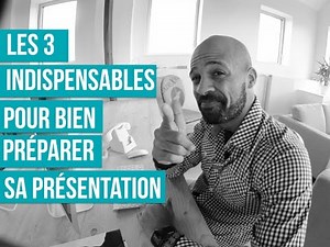 Les 3 indispensables pour bien préparer sa présentation